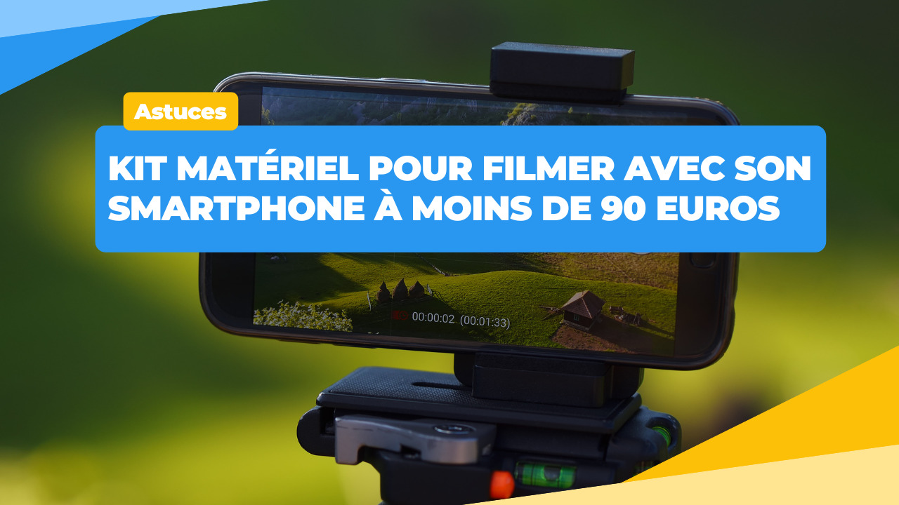 Le kit matériel pour filmer avec son smartphone à moins de 90 €