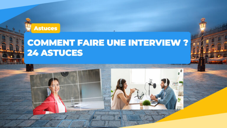 🎥 Comment faire une interview ? 24 astuces