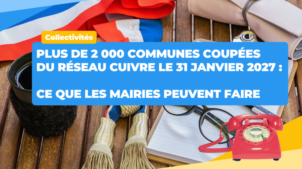 Fermeture du réseau cuivre : plus de 2 000 communes coupées le 31 janvier 2027